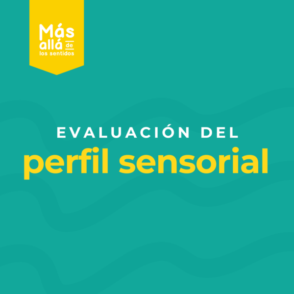 Evaluación perfil sensorial - niños, adolescentes y adultos